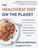 John Mcdougall The Healthiest Diet On The Planet Why The Foods You Love Pizza Pancakes Potatoes 
