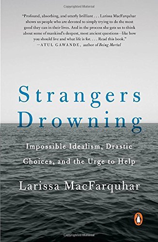 Larissa Macfarquhar/Strangers Drowning@ Strangers Drowning: Impossible Idealism, Drastic