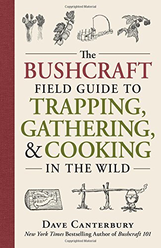 Dave Canterbury The Bushcraft Field Guide To Trapping Gathering 