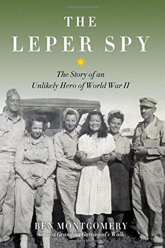 Ben Montgomery The Leper Spy The Story Of An Unlikely Hero Of World War Ii 