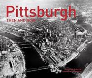 Pittsburgh History &. Landmarks Foundati Pittsburgh Then And Now(r) 