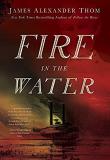 James Alexander Thom Fire In The Water 