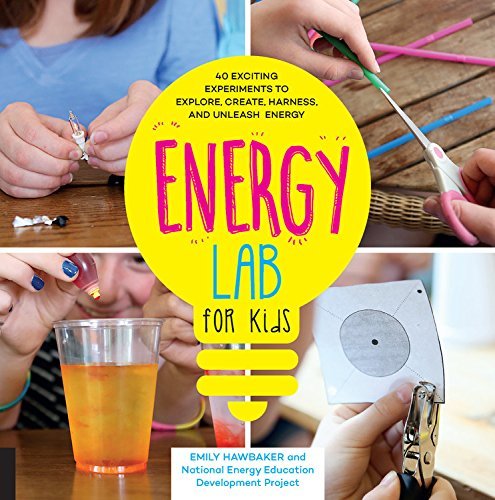 Emily Hawbaker Energy Lab For Kids 40 Exciting Experiments To Explore Create Harne 