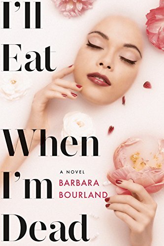Barbara Bourland/I'll Eat When I'm Dead