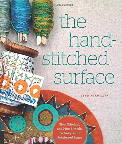 Lynn Krawczyk The Hand Stitched Surface Slow Stitching And Mixed Media Techniques For Fab 