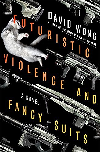 David Wong/Futuristic Violence and Fancy Suits