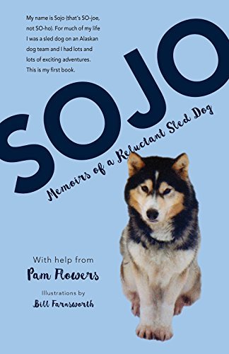 Pam Flowers Sojo Memoirs Of A Reluctant Sled Dog 