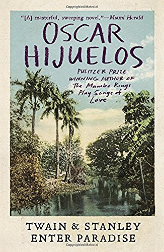Oscar Hijuelos/Twain & Stanley Enter Paradise