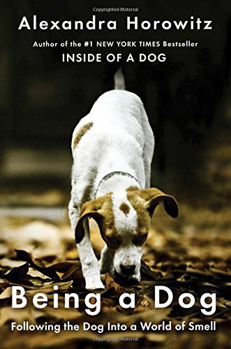Alexandra Horowitz/Being a Dog@Following the Dog Into a World of Smell