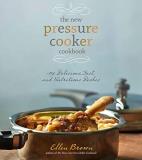 Ellen Brown The New Pressure Cooker Cookbook 150 Delicious Fast And Nutritious Dishes 