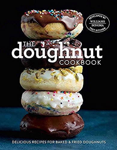 Williams Sonoma Test Kitchen The Doughnut Cookbook Easy Recipes For Baked And Fried Doughnuts 