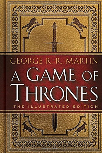 George R. R. Martin A Game Of Thrones The Illustrated Edition Illustrated 