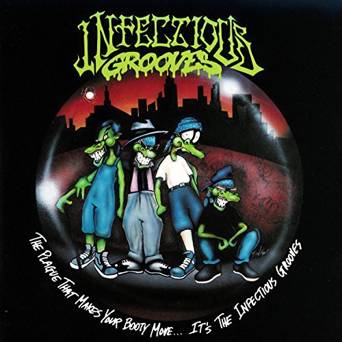 Infectious Grooves/Plague That Makes Your Booty Move... It's The Infectious Grooves