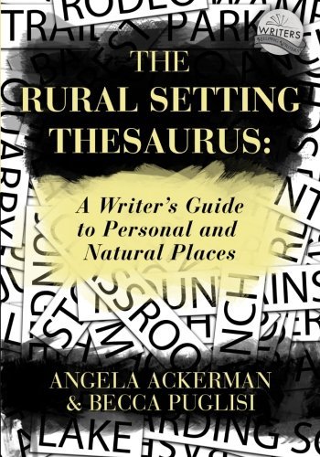 Becca Puglisi The Rural Setting Thesaurus A Writer's Guide To Personal And Natural Places 