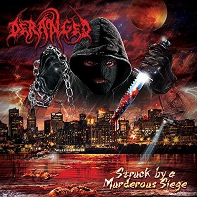 Deranged/Struck By A Murderous Siege
