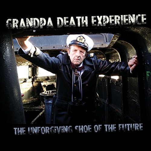 Grandpa Death Experience/Unforgiving Shoe Of The Future@Explicit Version