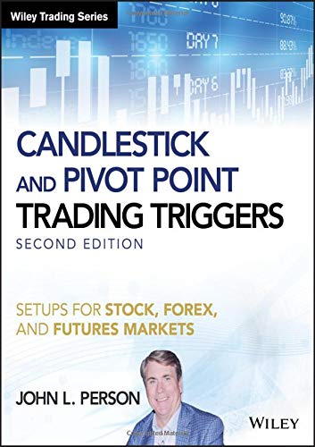 John L. Person Candlestick And Pivot Point Trading Triggers + We Setups For Stock Forex And Futures Markets 0002 Edition; 