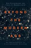 Bob Goudzwaard Beyond The Modern Age An Archaeology Of Contemporary Culture 