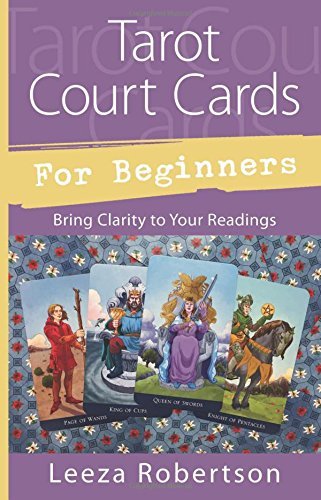 Leeza Robertson/Tarot Court Cards for Beginners@ Bring Clarity to Your Readings