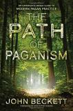 John Beckett The Path Of Paganism An Experience Based Guide To Modern Pagan Practic 