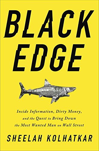 Sheelah Kolhatkar/Black Edge@ Inside Information, Dirty Money, and the Quest to
