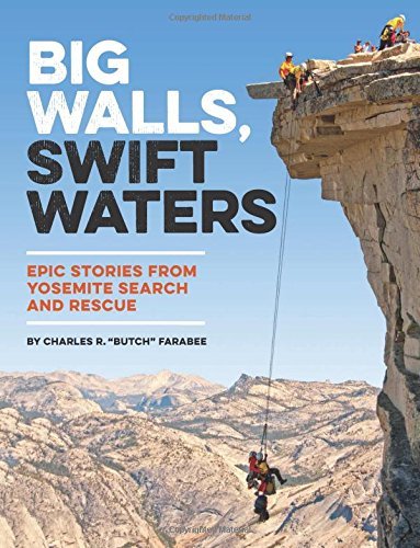 Charles R. Butch Farabee/Big Walls, Swift Waters@ Epic Stories from Yosemite Search and Rescue