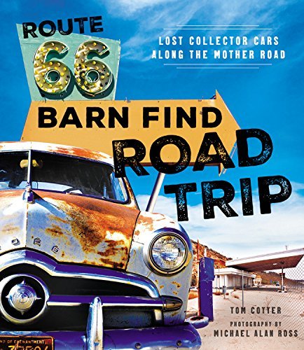 Tom Cotter/Route 66 Barn Find Road Trip@ Lost Collector Cars Along the Mother Road