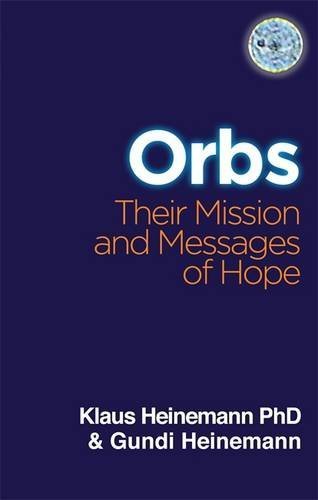 Klaus Heinemann/Orbs@Their Mission & Messages Of Hope