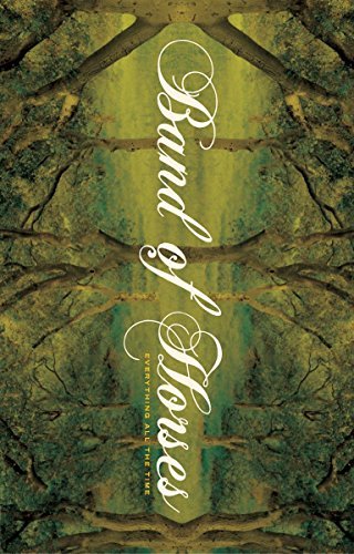 Band Of Horses/Everything All The Time