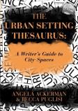 Becca Puglisi The Urban Setting Thesaurus A Writer's Guide To City Spaces 