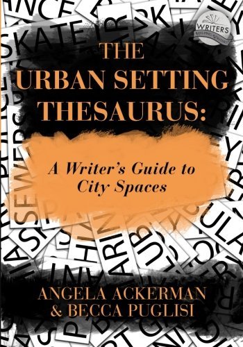Becca Puglisi The Urban Setting Thesaurus A Writer's Guide To City Spaces 
