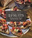 Pascale Beale Les Fruits Savory And Sweet Recipes From The Market Table 