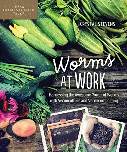 Crystal Stevens Worms At Work Harnessing The Awesome Power Of Worms With Vermic 