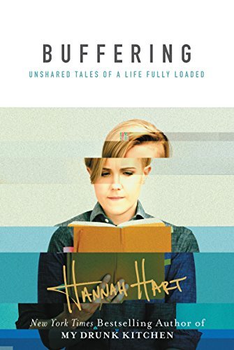 Hannah Hart/Buffering@Unshared Tales of a Life Fully Loaded