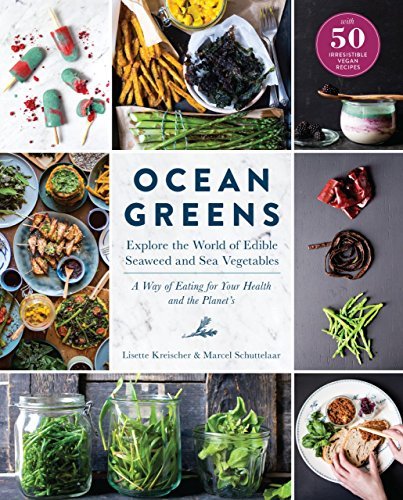 Lisette Kreischer Ocean Greens Explore The World Of Edible Seaweed And Sea Veget 