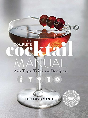 Lou Bustamante The Complete Cocktail Manual 285 Tips Tricks And Recipes Not For Online 