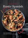 Williams Sonoma Rustic Spanish (williams Sonoma) Simple Authentic Recipes For Everyday Cooking 