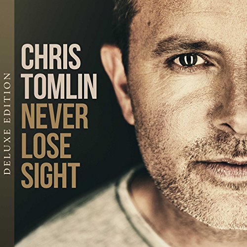 Chris Tomlin/Never Lose Sight [Deluxe]