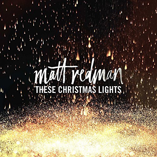 Matt Redman/These Christmas Lights