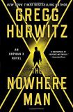 Gregg Hurwitz The Nowhere Man An Orphan X Novel 
