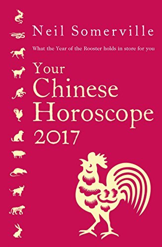 Neil Somerville Your Chinese Horoscope What The Year Of The Rooster Holds In Store For Y 2017 