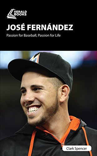 Clark Spencer Jos? Fern?ndez Passion For Baseball Passion For Life 