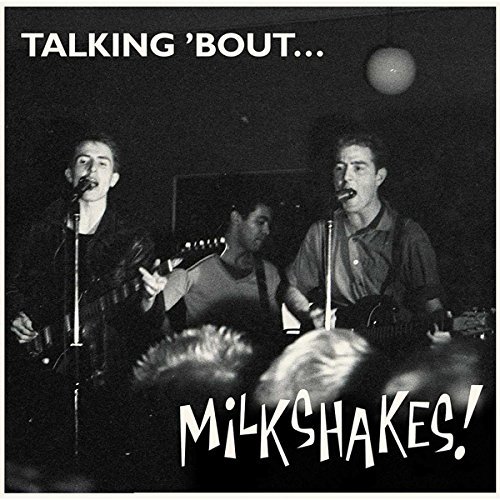 Milkshakes/Talking Bout@Lp