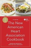 American Heart Association The New American Heart Association Cookbook 9th E Revised And Updated With More Than 100 All New Re 