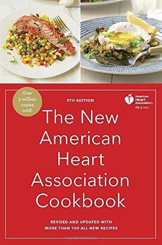 American Heart Association The New American Heart Association Cookbook 9th E Revised And Updated With More Than 100 All New Re 