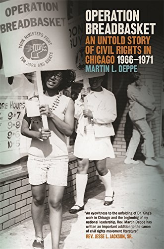 Martin L. Deppe Operation Breadbasket An Untold Story Of Civil Rights In Chicago 1966 