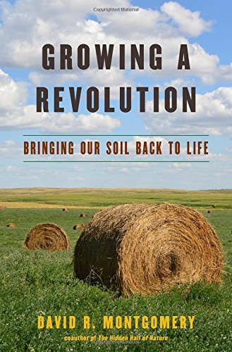 David R. Montgomery/Growing a Revolution@ Bringing Our Soil Back to Life