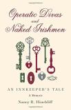 Nancy R. Hinchliff Operatic Divas And Naked Irishmen An Innkeeper's Tale 