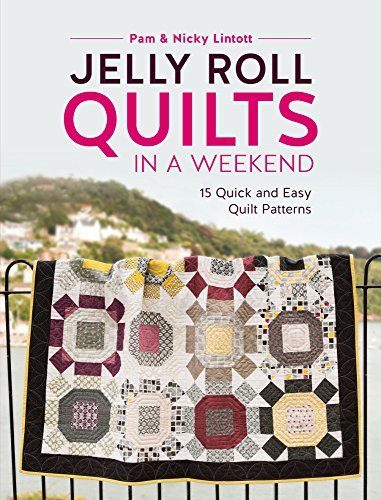 Pam Lintott Jelly Roll Quilts In A Weekend 15 Quick And Easy Quilt Patterns 