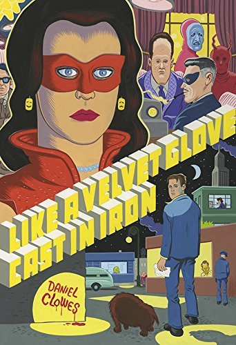 Daniel Clowes/Like a Velvet Glove Cast in Iron